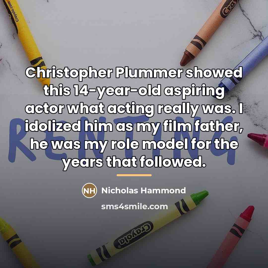 “Christopher Plummer showed this 14-year-old aspiring actor what acting really…” quote by Nicholas Hammond