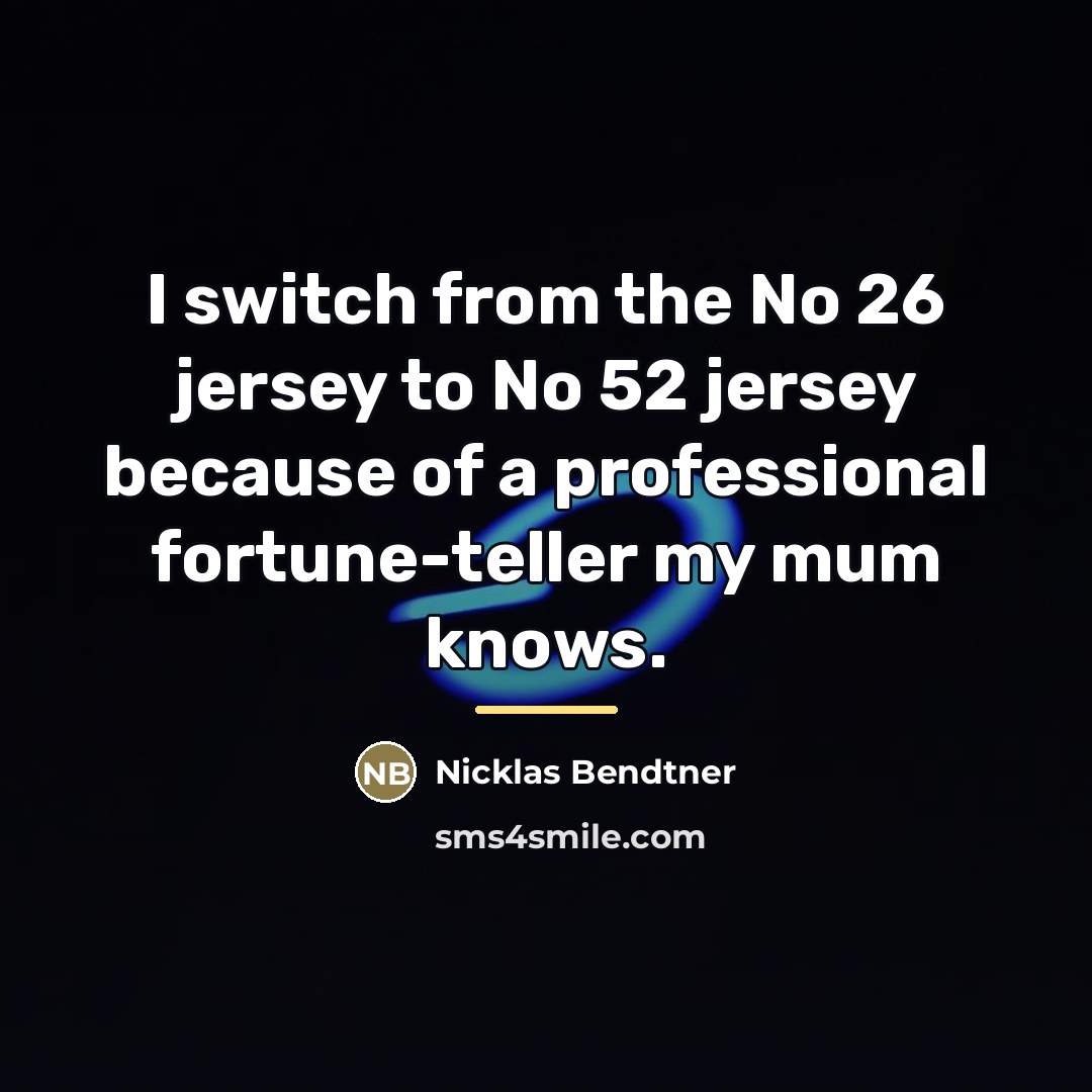 “I switch from the No 26 jersey to No 52…” quote by Nicklas Bendtner