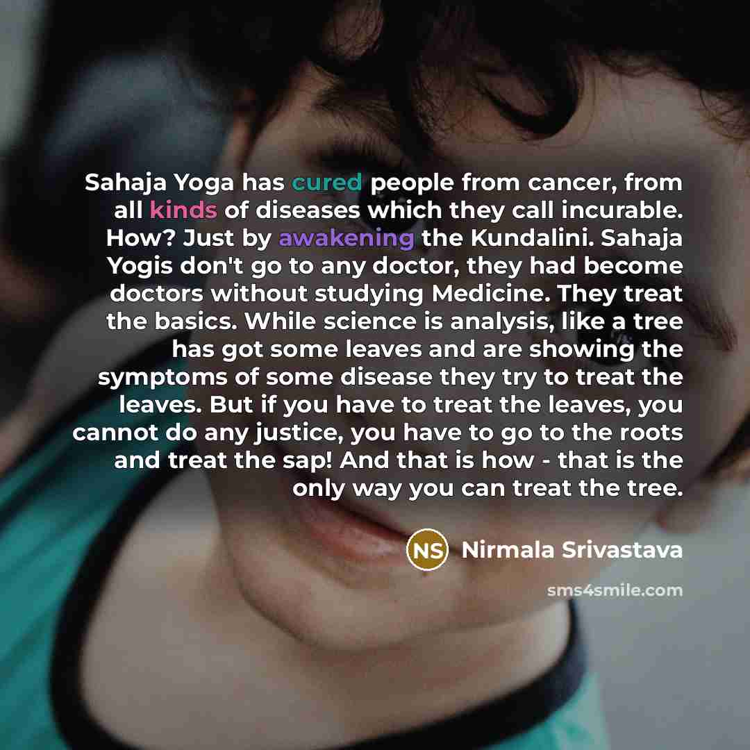 “Sahaja Yoga has cured people from cancer, from all kinds…” quote by Nirmala Srivastava