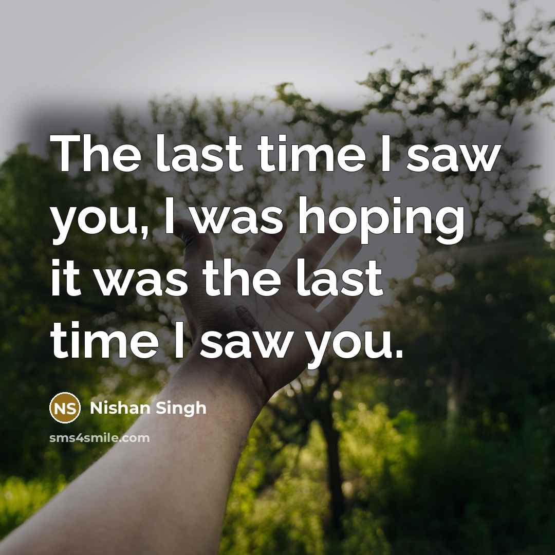“The last time I saw you, I was hoping it…” quote by Nishan Singh