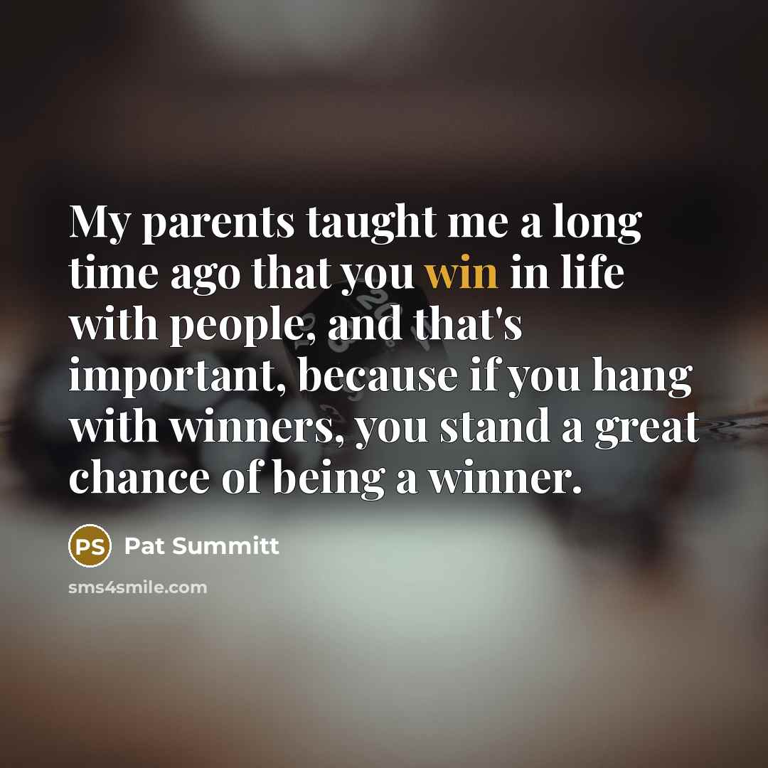 “My parents taught me a long time ago that you…” quote by Pat Summitt