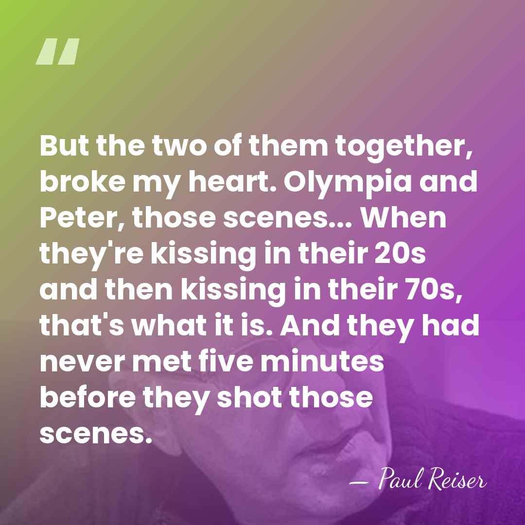But the two of them together, broke my heart. Olympia and Peter,&hellip; - Paul Reiser