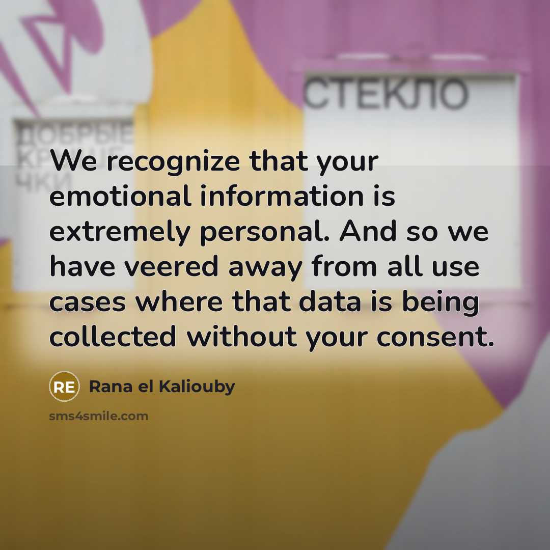 “We recognize that your emotional information is extremely personal. And…” quote by Rana el Kaliouby