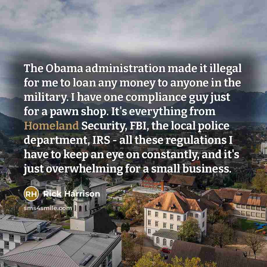 “The Obama administration made it illegal for me to loan…” quote by Rick Harrison