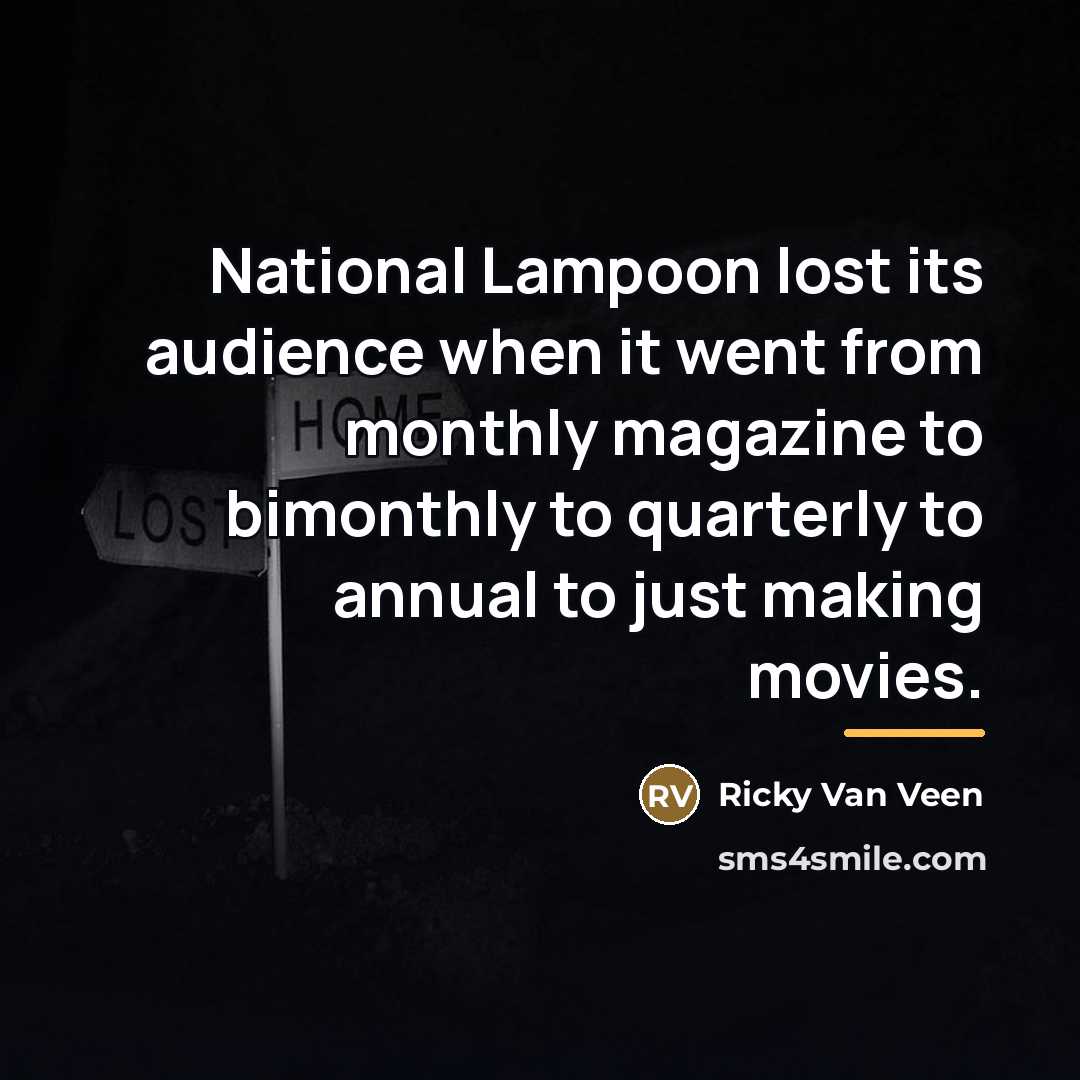 “National Lampoon lost its audience when it went from monthly…” quote by Ricky Van Veen