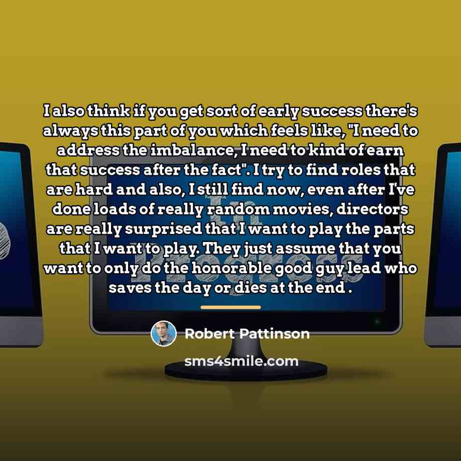 “I also think if you get sort of early success…” quote by Robert Pattinson