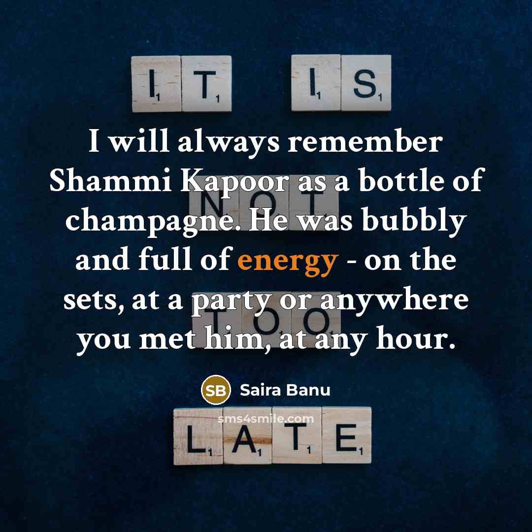 “I will always remember Shammi Kapoor as a bottle of…” quote by Saira Banu