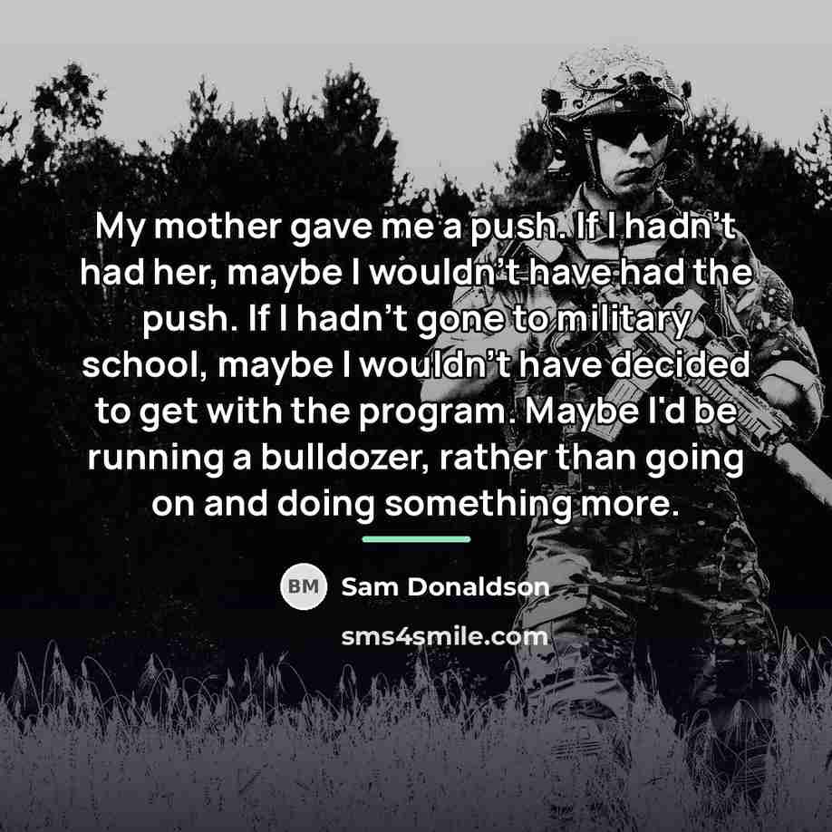 “My mother gave me a push. If I hadn't had…” quote by Sam Donaldson