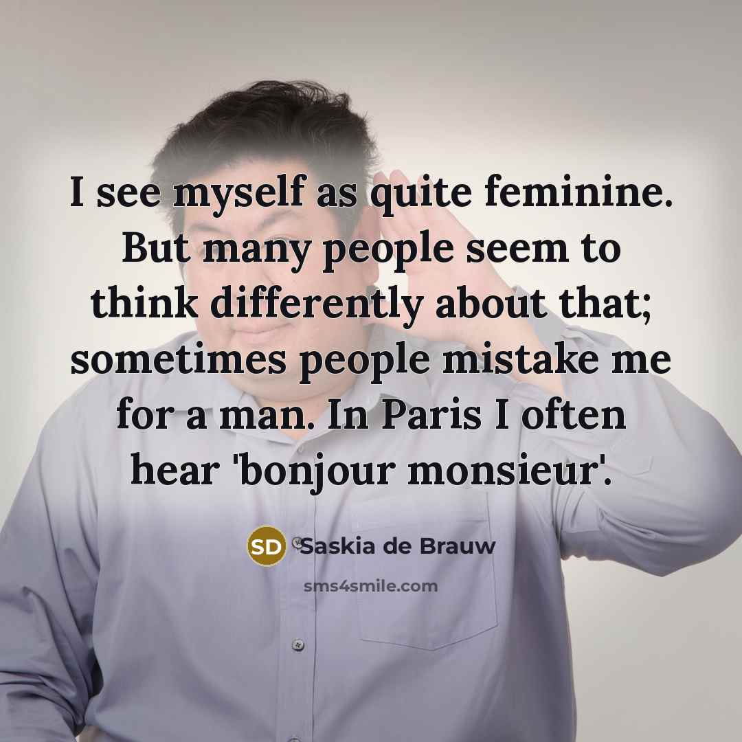 “I see myself as quite feminine. But many people seem…” quote by Saskia de Brauw