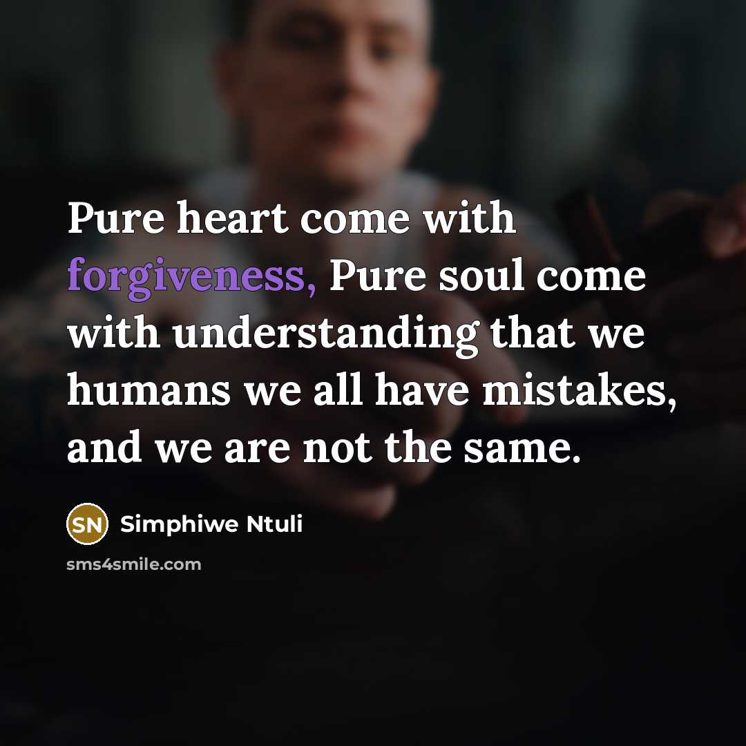 “Pure heart come with forgiveness, Pure soul come with understanding…” quote by Simphiwe Ntuli