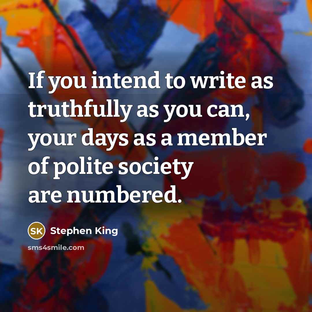 “If you intend to write as truthfully as you can,…” quote by Stephen King
