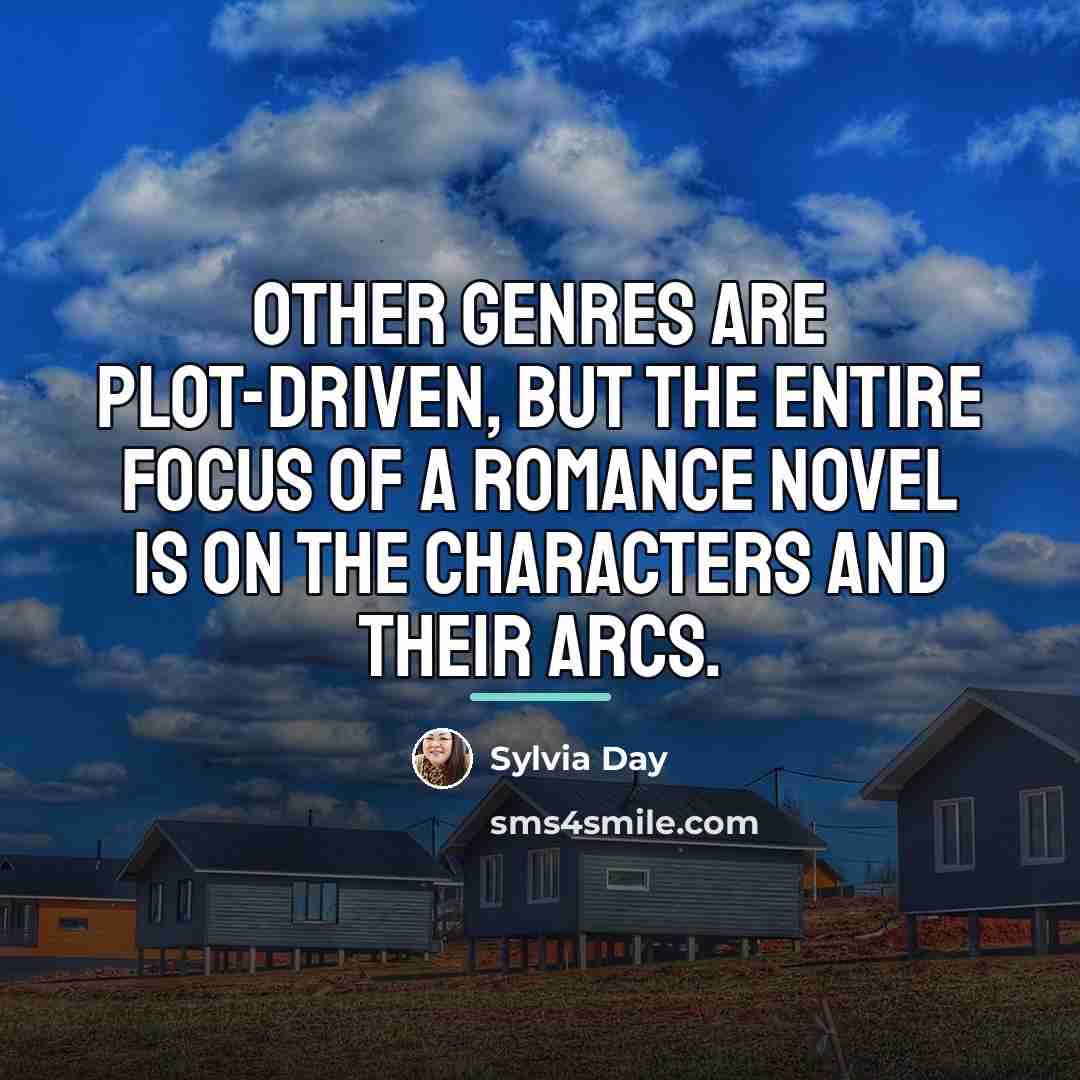 “Other genres are plot-driven, but the entire focus of a…” quote by Sylvia Day