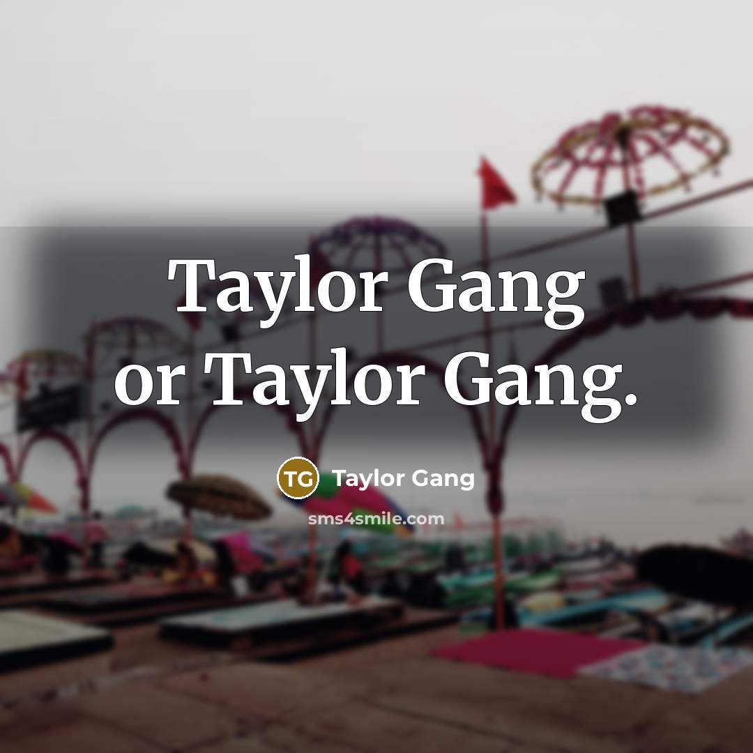 “Taylor Gang or Taylor Gang.…” quote by Taylor Gang