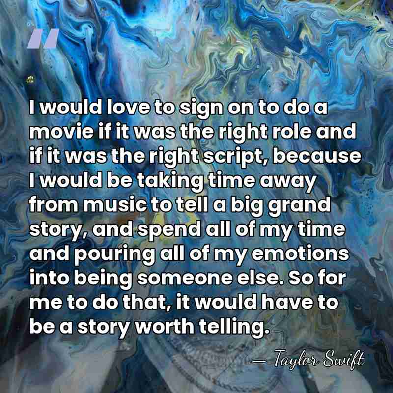I would love to sign on to do a movie if it&hellip; - Taylor Swift