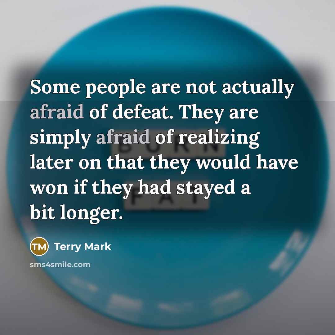 “Some people are not actually afraid of defeat. They are…” quote by Terry Mark