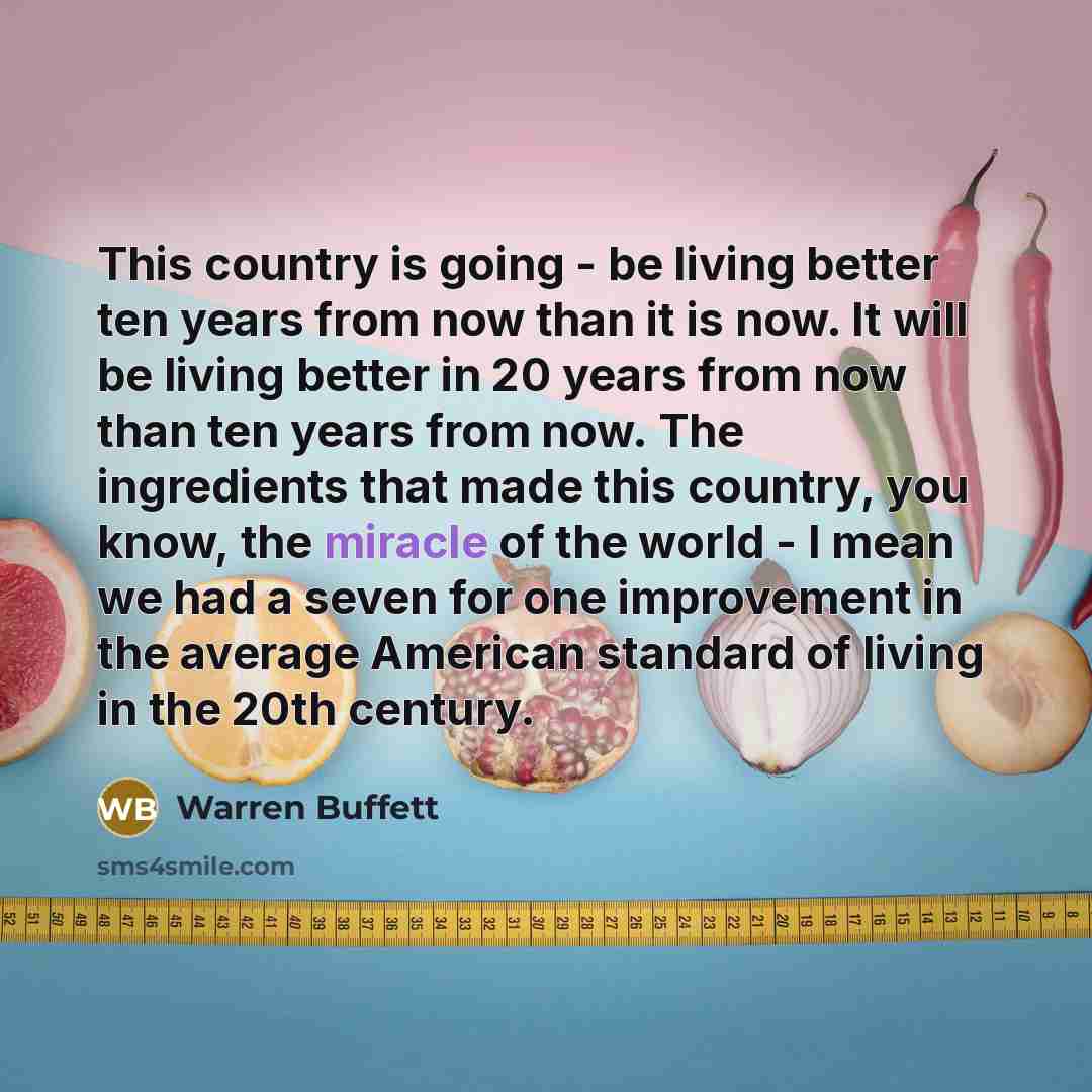 “This country is going - be living better ten years…” quote by Warren Buffett