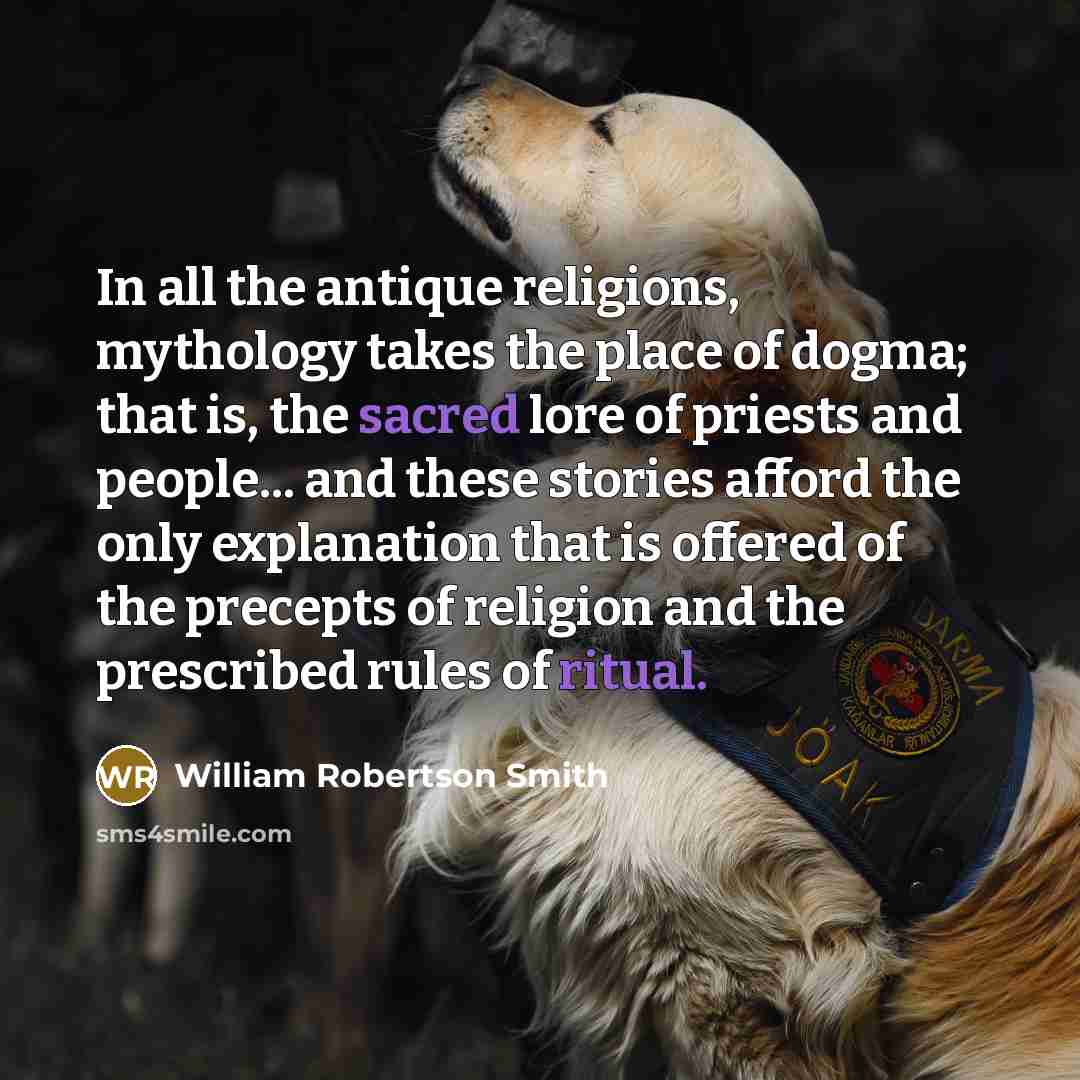 “In all the antique religions, mythology takes the place of…” quote by William Robertson Smith
