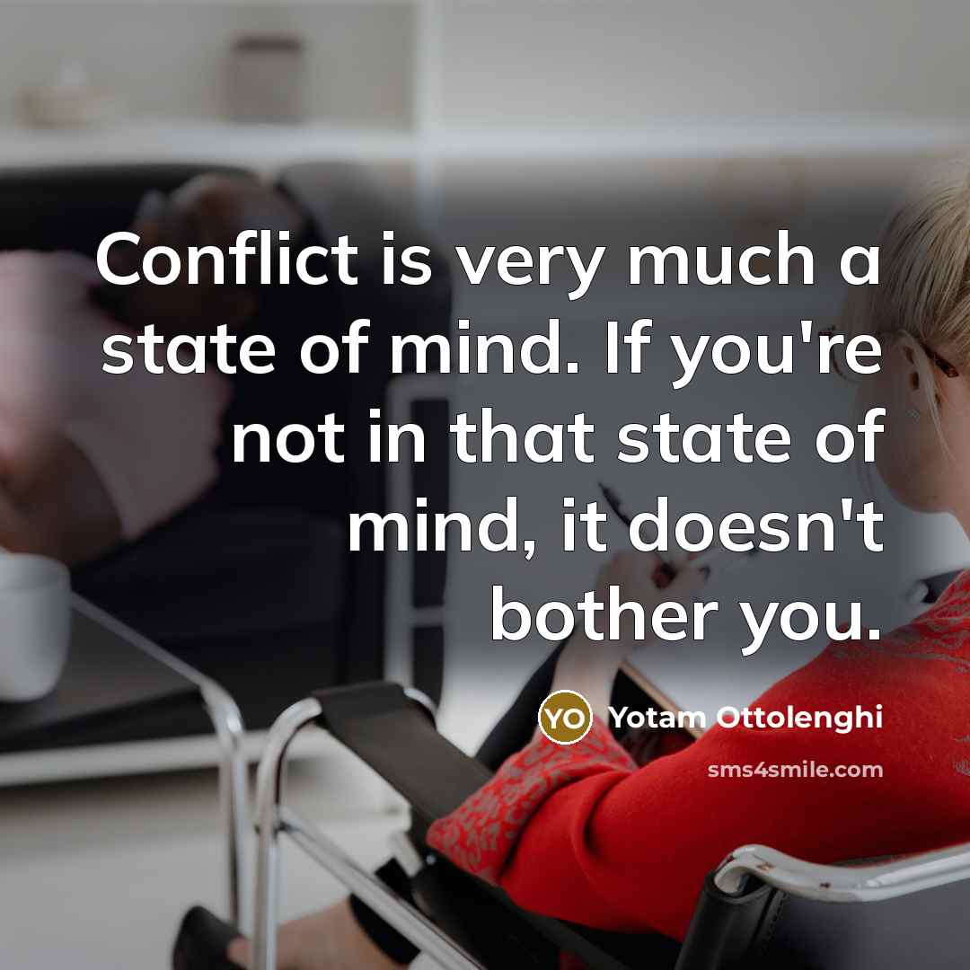 “Conflict is very much a state of mind. If you're…” quote by Yotam Ottolenghi