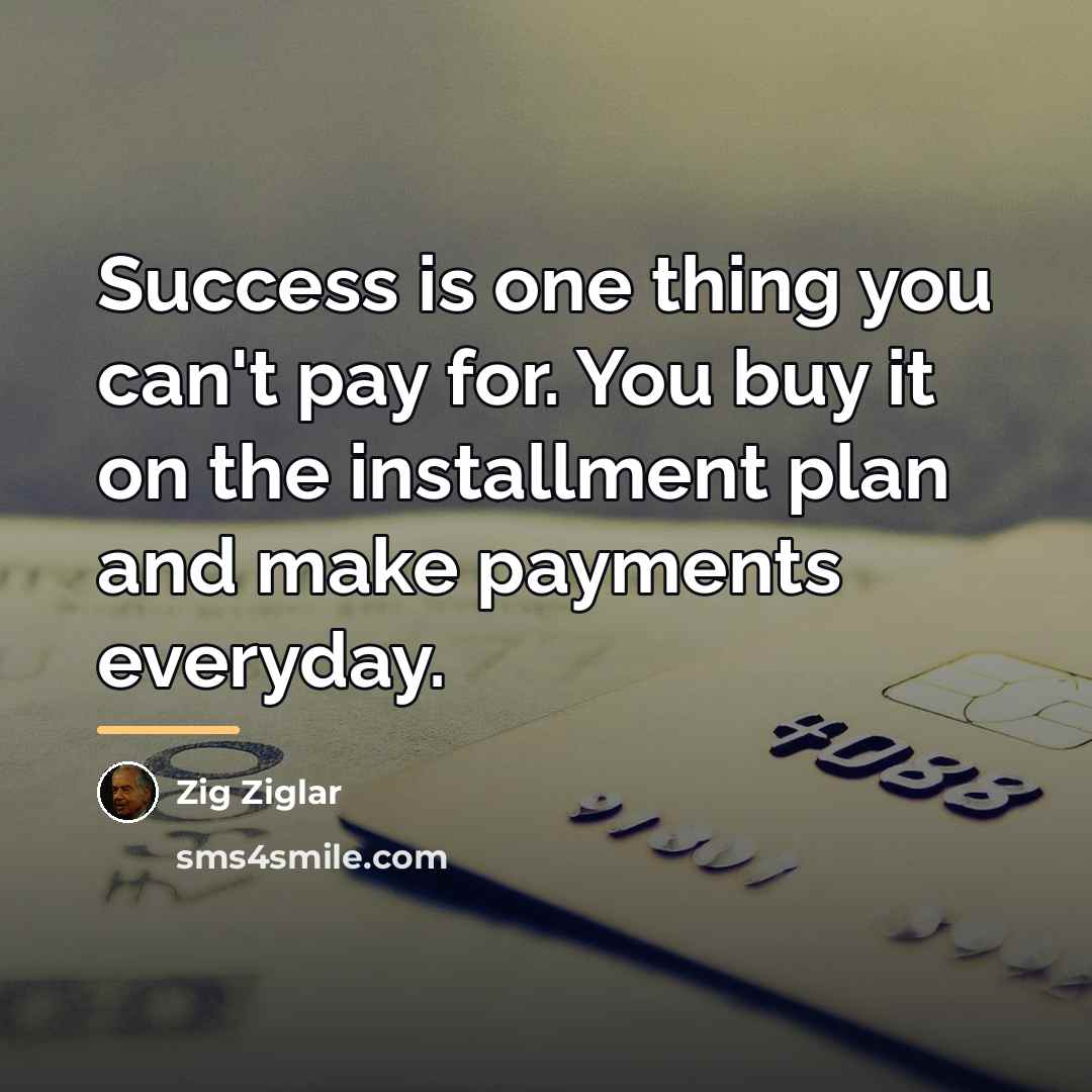 “Success is one thing you can't pay for. You buy…” quote by Zig Ziglar