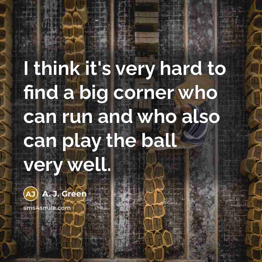 “I think it's very hard to find a big corner…” quote by A. J. Green