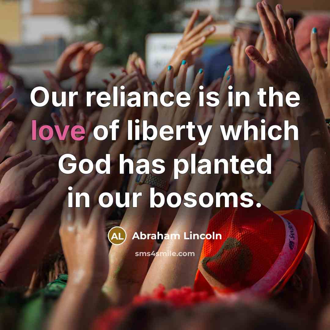 “Our reliance is in the love of liberty which God…” quote by Abraham Lincoln