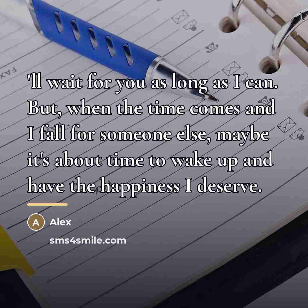 “'ll wait for you as long as I can. But,…” quote by Alex