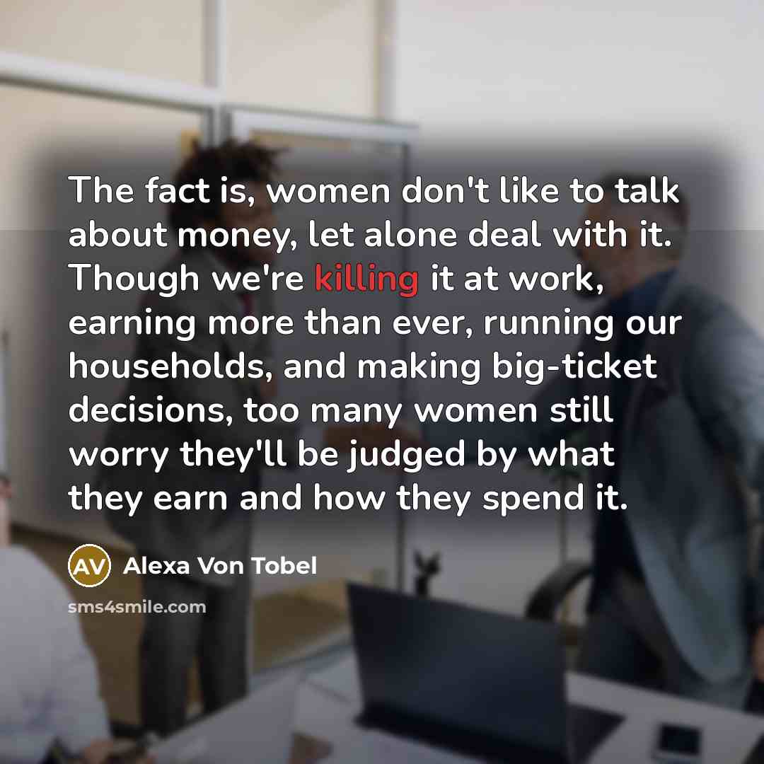 “The fact is, women don't like to talk about money,…” quote by Alexa Von Tobel