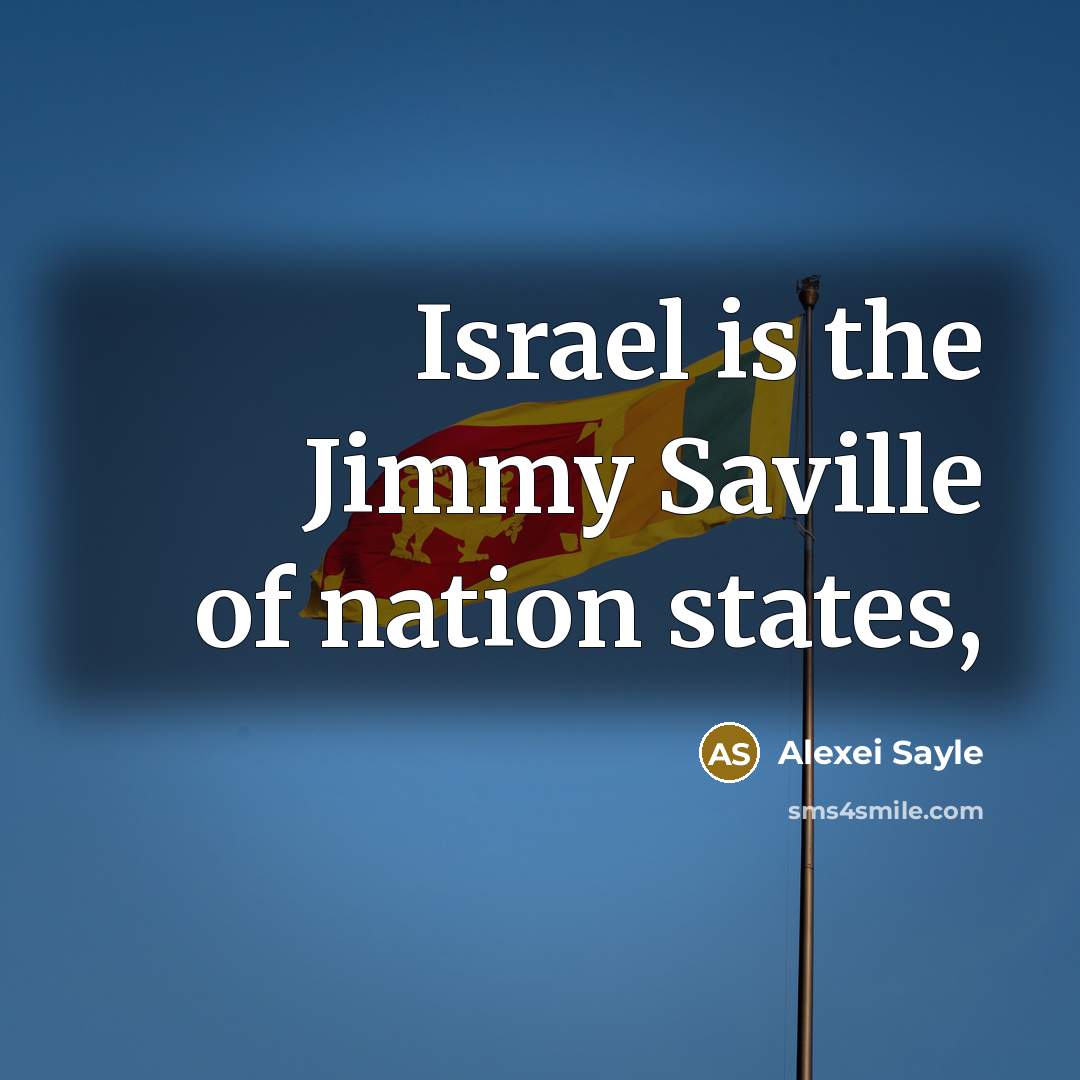 “Israel is the Jimmy Saville of nation states,…” quote by Alexei Sayle