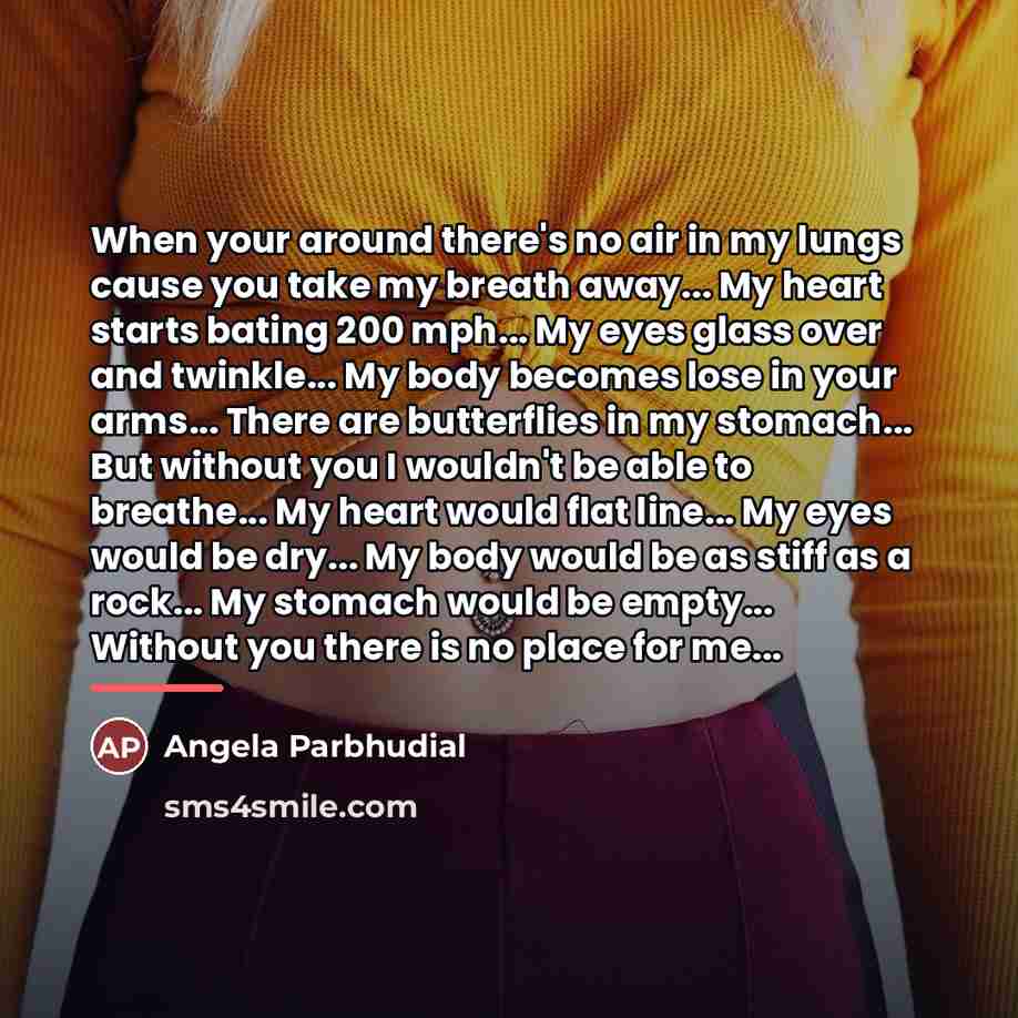 “When your around there's no air in my lungs cause…” quote by Angela Parbhudial