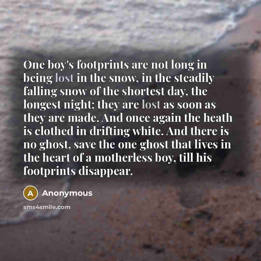 “One boy's footprints are not long in being lost in…” quote by Anonymous