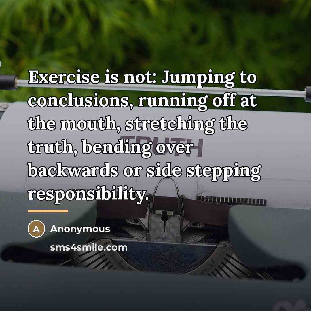 “Exercise is not: Jumping to conclusions, running off at the…” quote by Anonymous