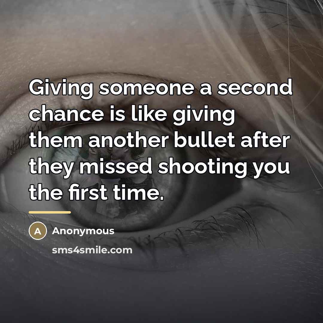 “Giving someone a second chance is like giving them another…” quote by Anonymous