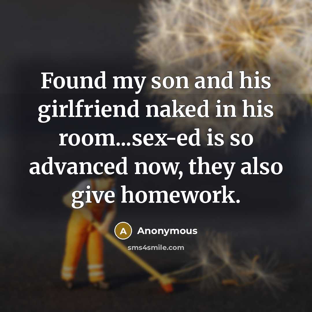 “Found my son and his girlfriend naked in his room...sex-ed…” quote by Anonymous