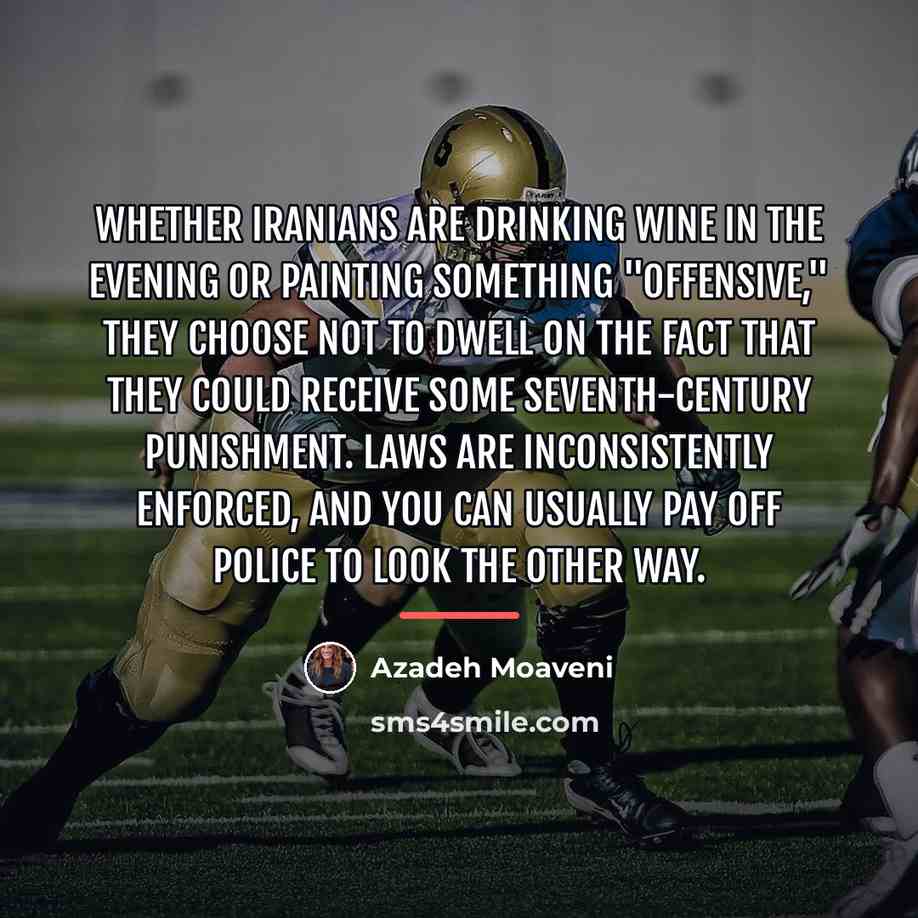 “Whether Iranians are drinking wine in the evening or painting…” quote by Azadeh Moaveni