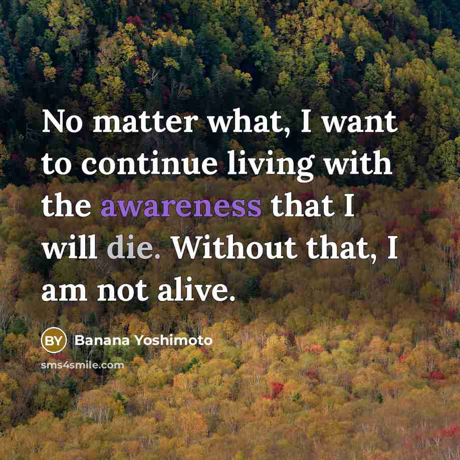“No matter what, I want to continue living with the…” quote by Banana Yoshimoto
