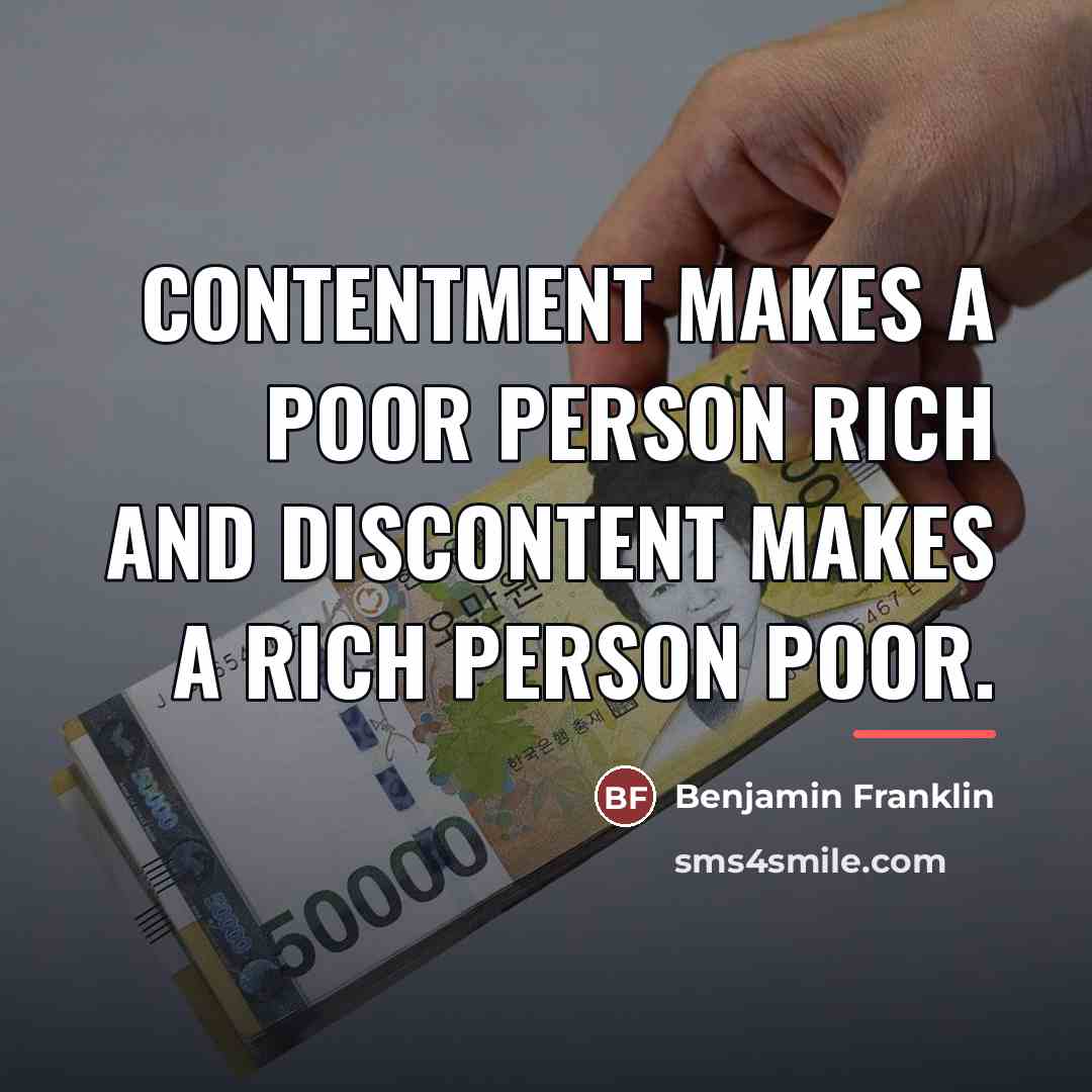 “Contentment makes a poor person rich and discontent makes a…” quote by Benjamin Franklin