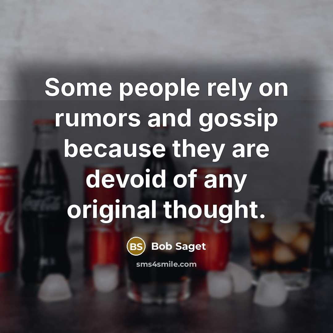 “Some people rely on rumors and gossip because they are…” quote by Bob Saget