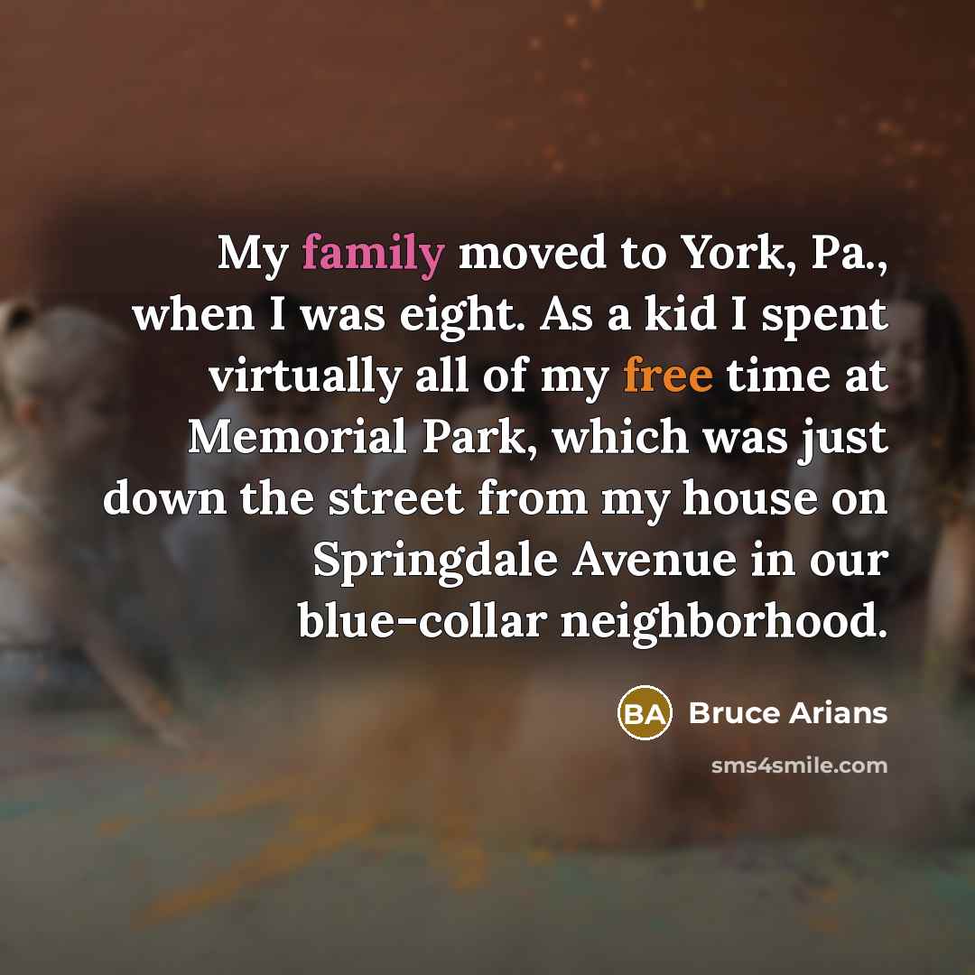 “My family moved to York, Pa., when I was eight.…” quote by Bruce Arians