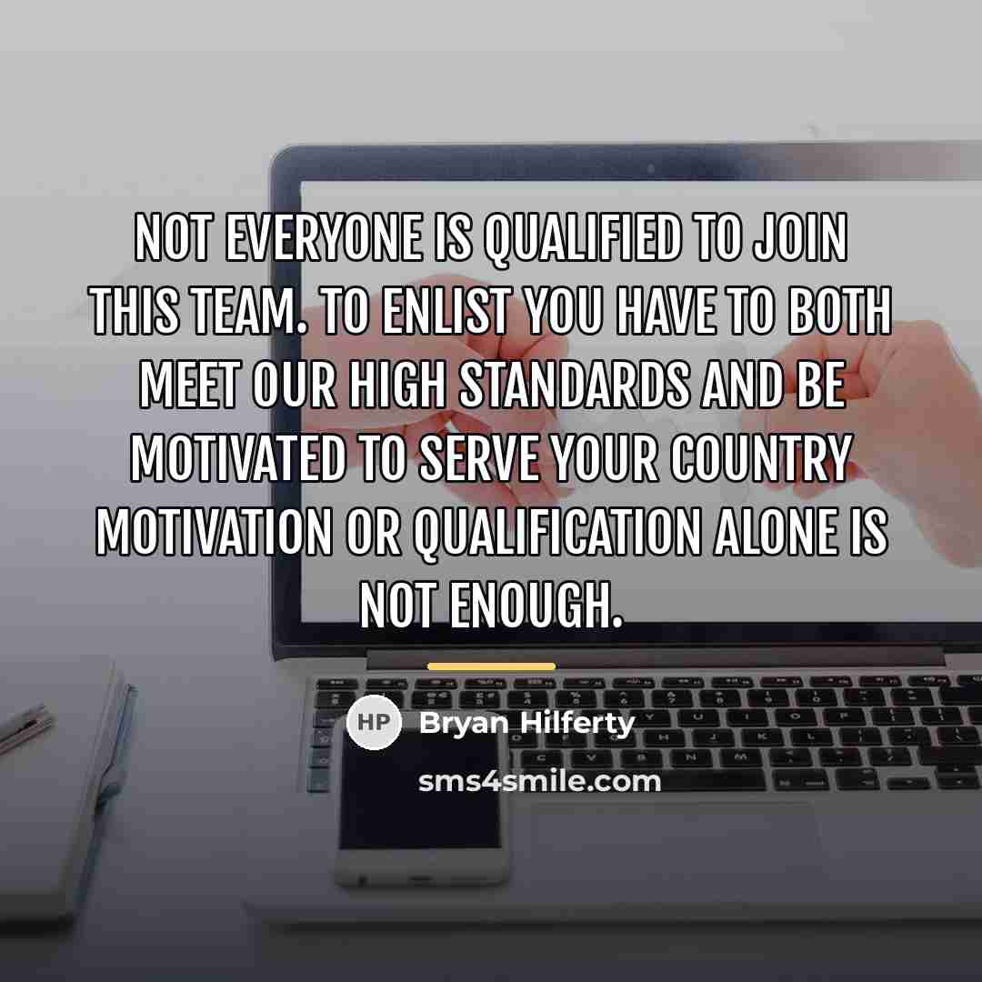 “Not everyone is qualified to join this team. To enlist…” quote by Bryan Hilferty
