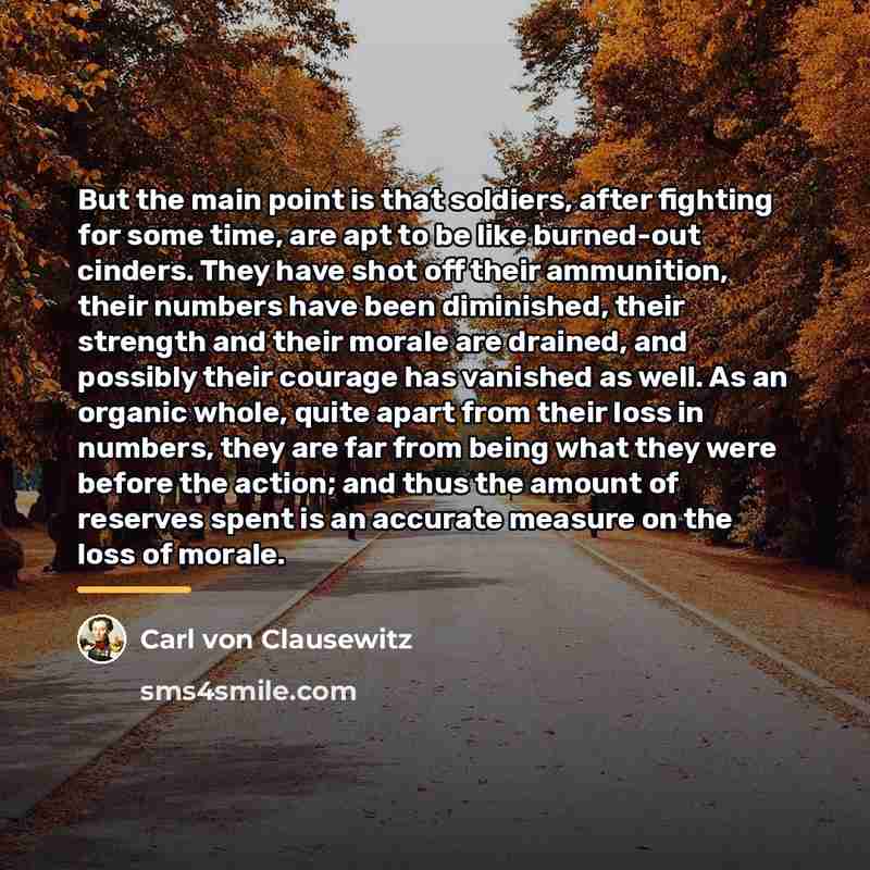 “But the main point is that soldiers, after fighting for…” quote by Carl von Clausewitz