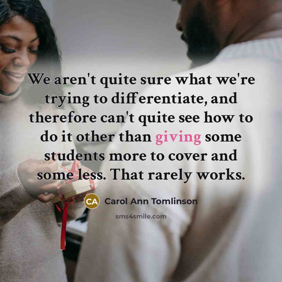 “We aren't quite sure what we're trying to differentiate, and…” quote by Carol Ann Tomlinson