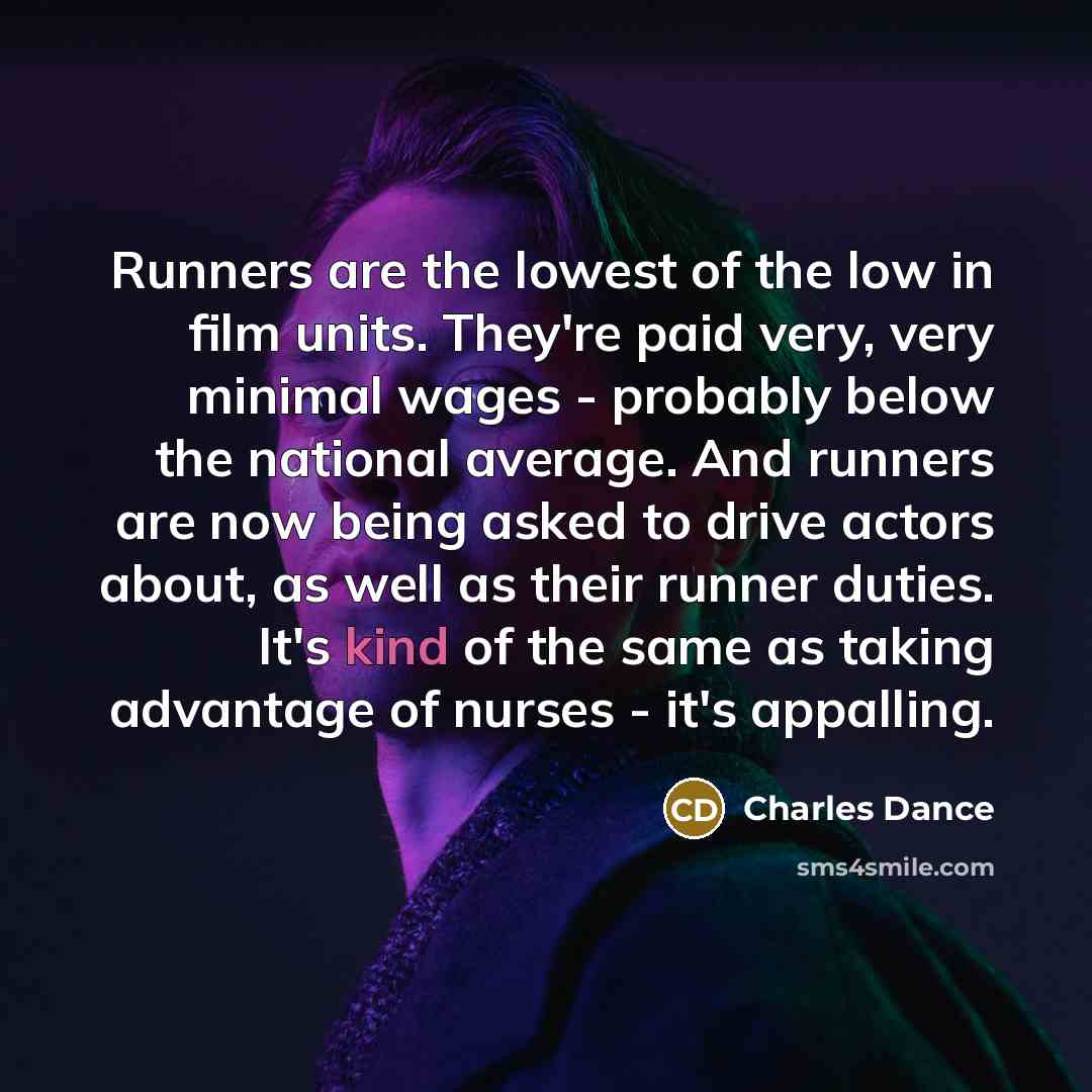 “Runners are the lowest of the low in film units.…” quote by Charles Dance