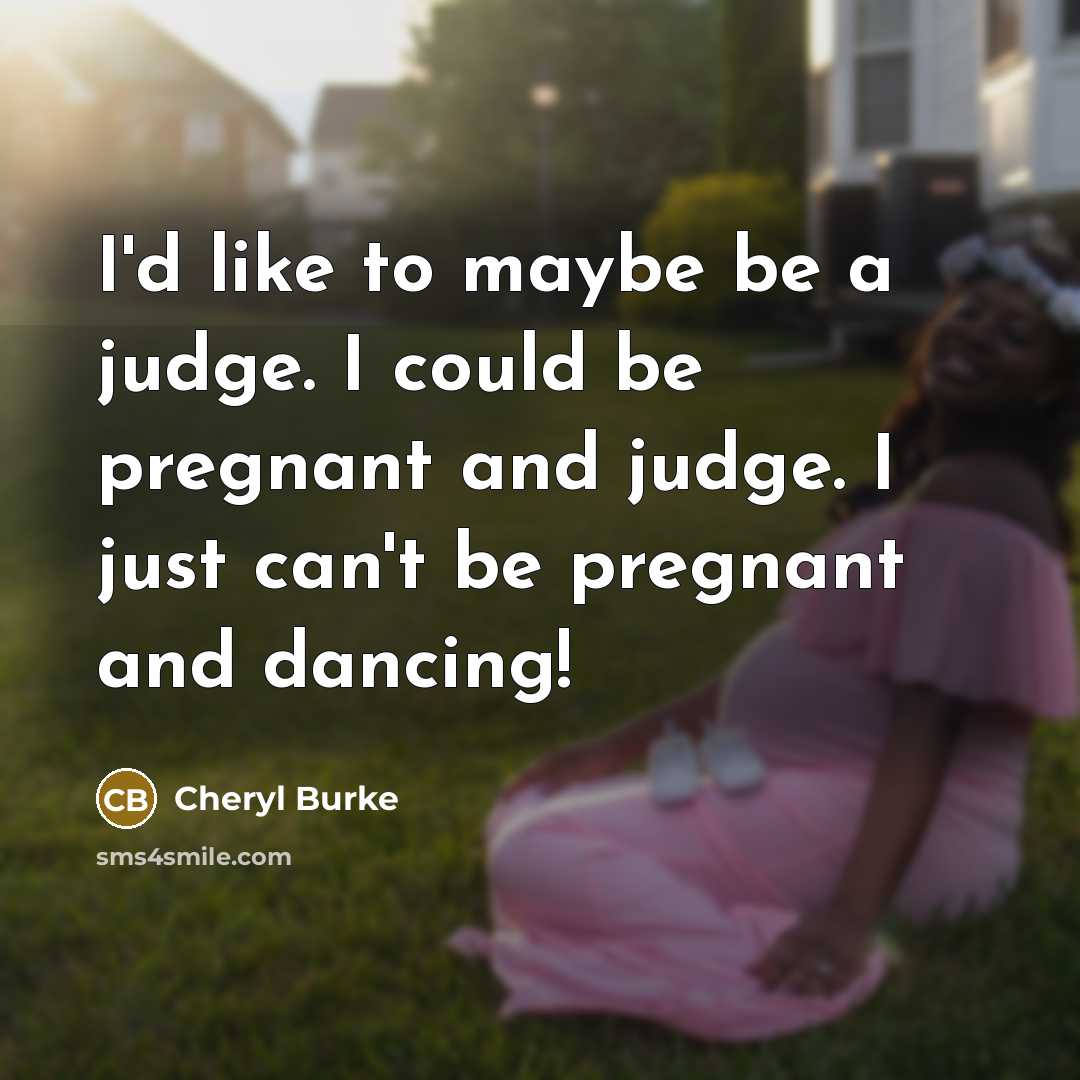 “I'd like to maybe be a judge. I could be…” quote by Cheryl Burke