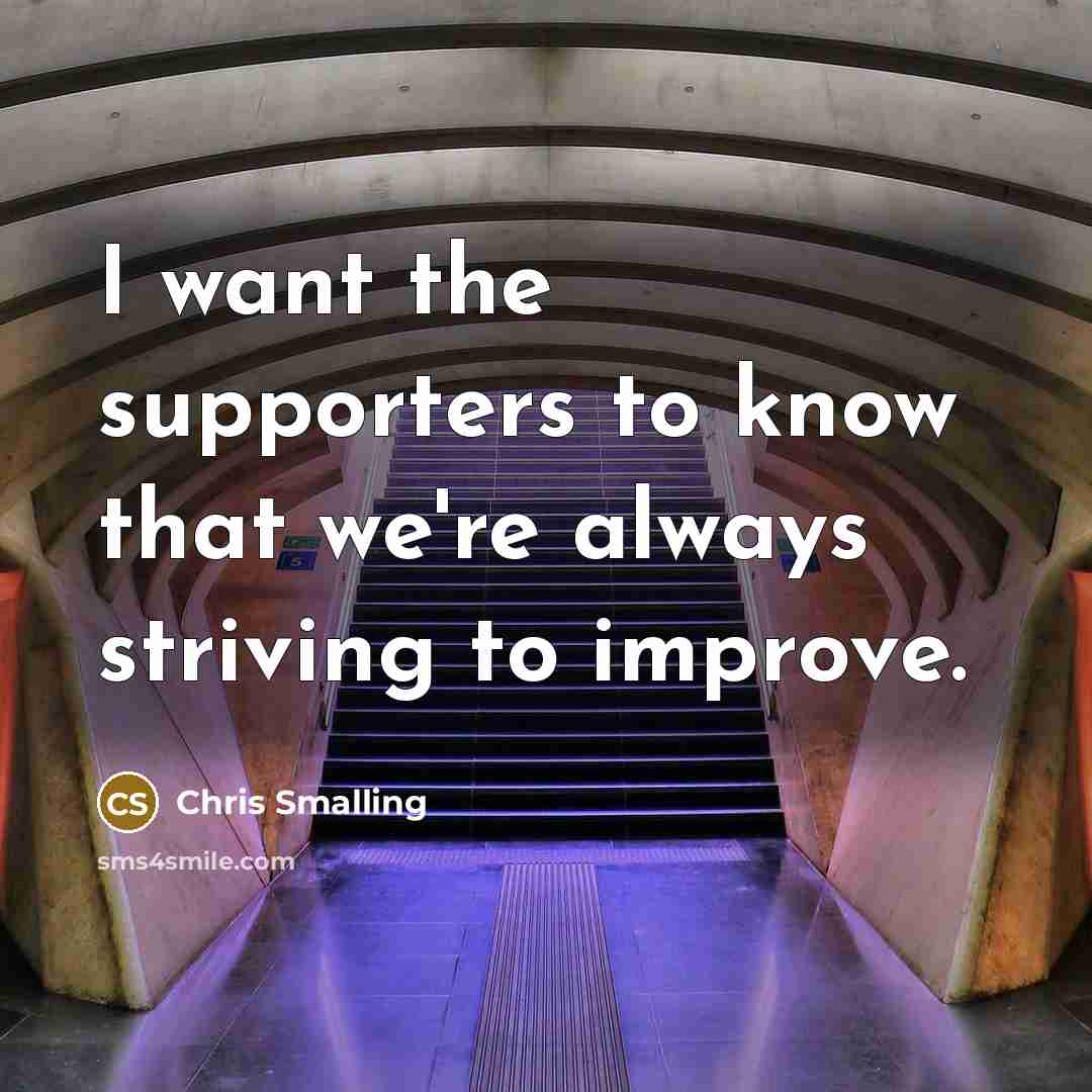 “I want the supporters to know that we're always striving…” quote by Chris Smalling