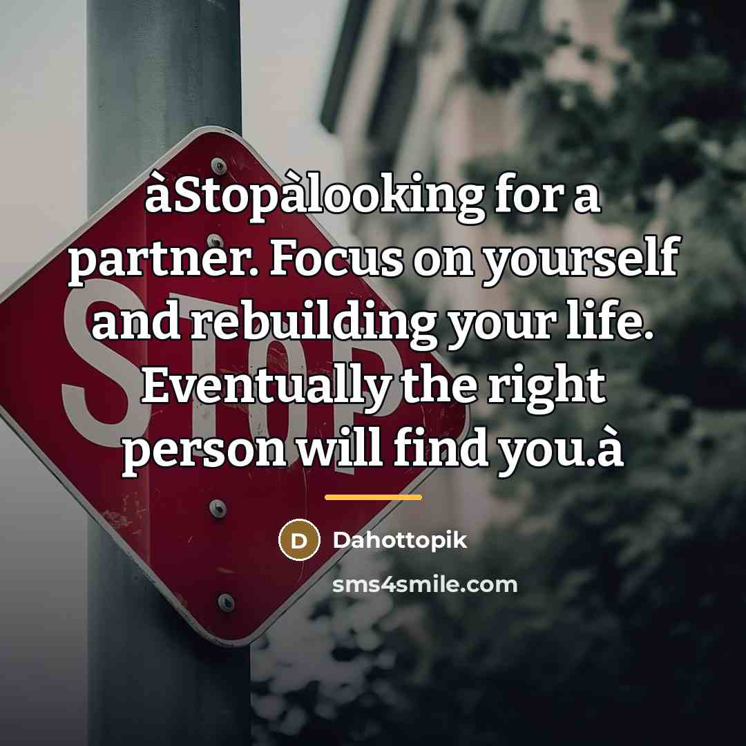 “àStopàlooking for a partner. Focus on yourself and rebuilding your…” quote by Dahottopik