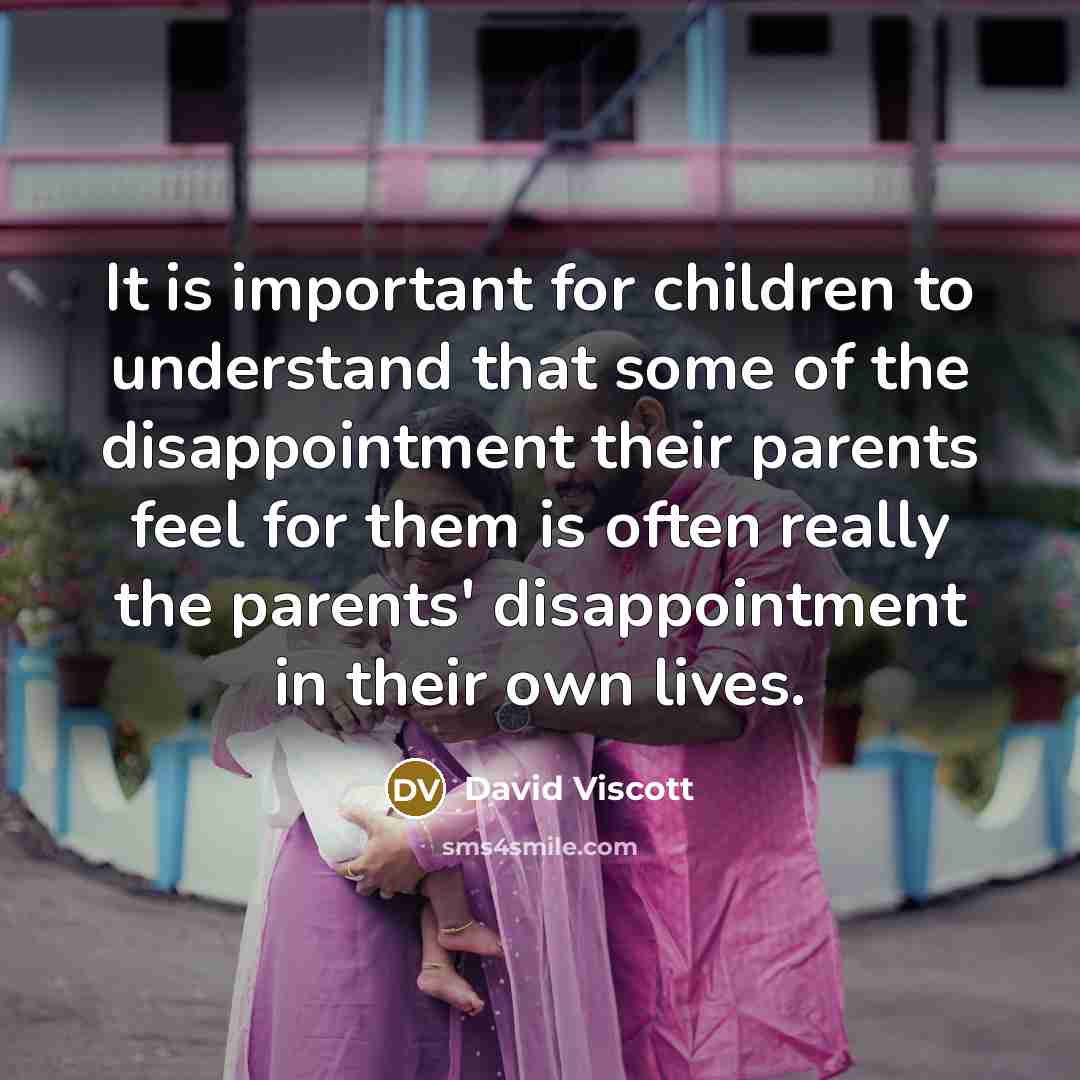 “It is important for children to understand that some of…” quote by David Viscott