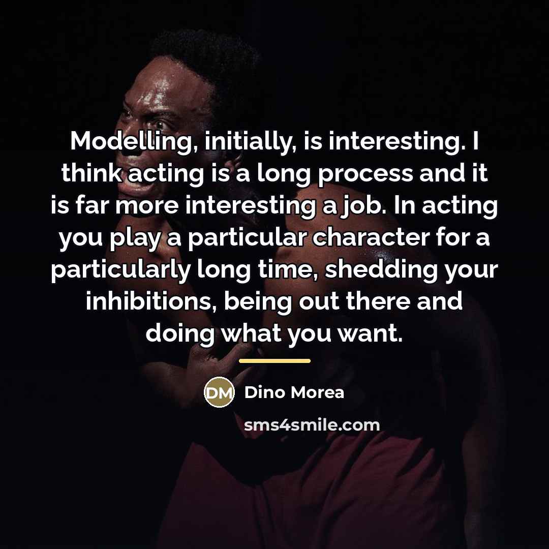 “Modelling, initially, is interesting. I think acting is a long…” quote by Dino Morea