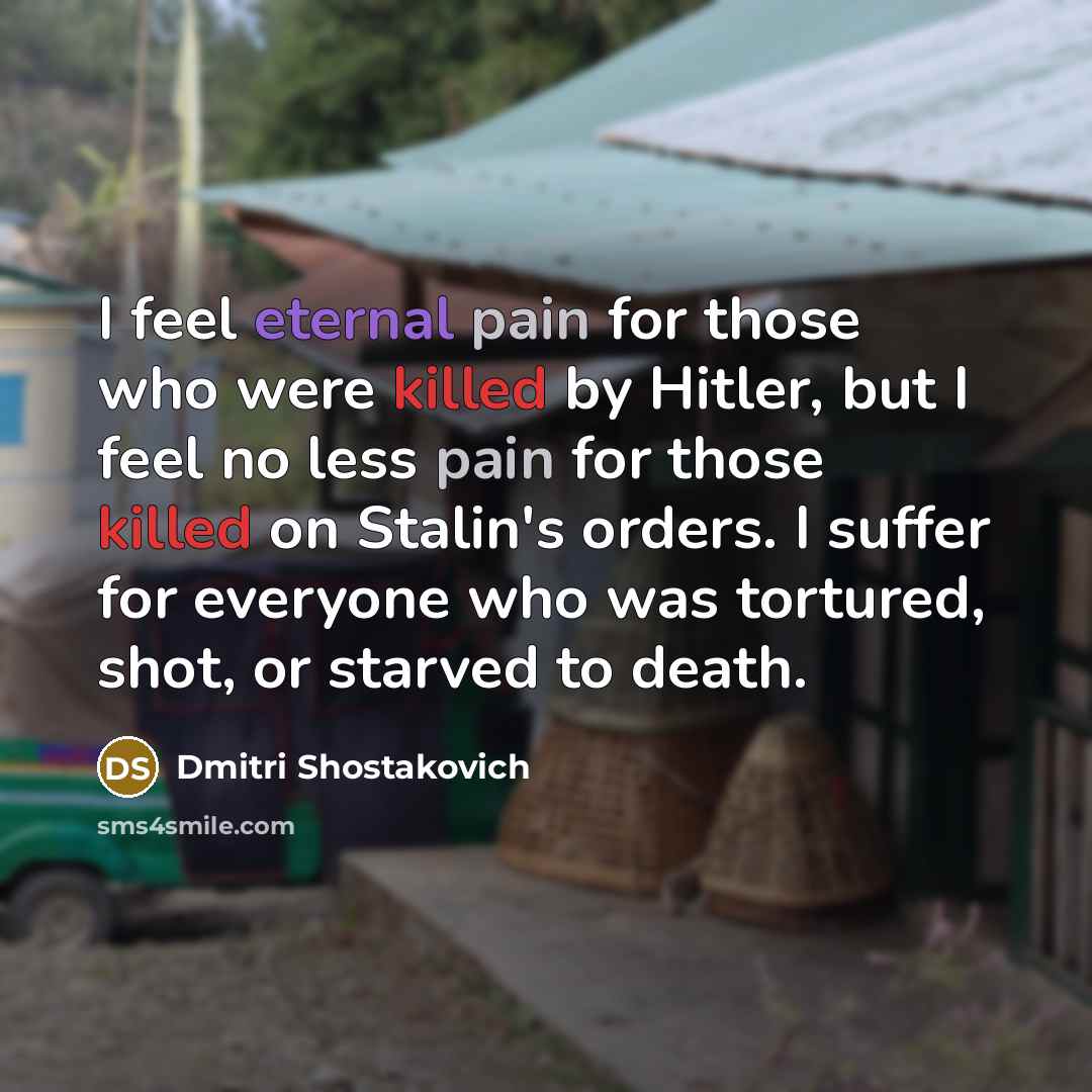 “I feel eternal pain for those who were killed by…” quote by Dmitri Shostakovich