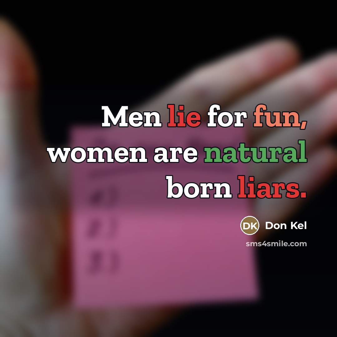 “Men lie for fun, women are natural born liars.…” quote by Don Kel