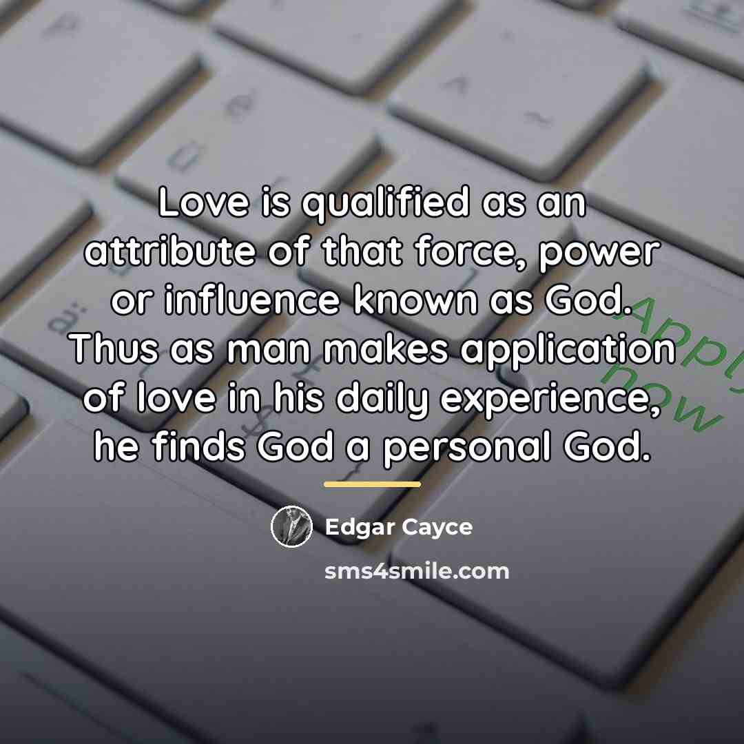 “Love is qualified as an attribute of that force, power…” quote by Edgar Cayce